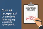 Cum să recuperezi creanțele fără instanță: Ghid practic