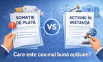 Somație de plată vs acțiune în instanță: Care este cea mai buna opțiune